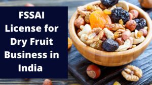 FSSAI License for Dry Fruit Business in India